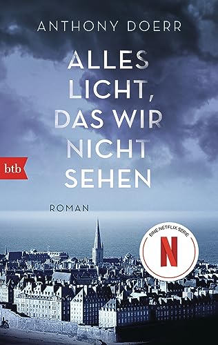 Alles Licht, das wir nicht sehen: Roman - Das Buch zur Netflix-Serie