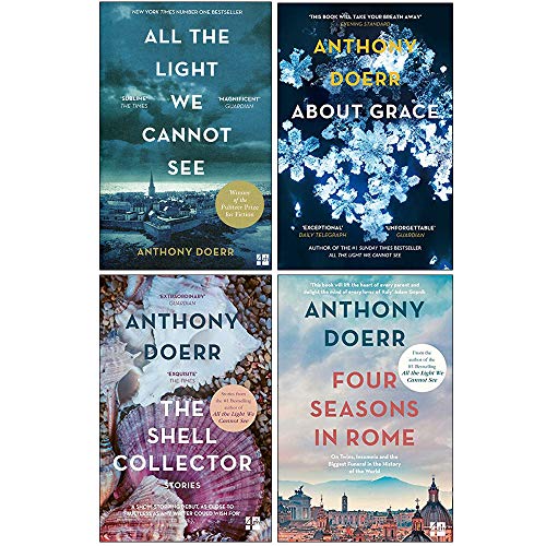 Anthony Doerr Collection 4 Books Set (All The Light We Cannot See, About Grace, The Shell Collector, Four Seasons In Rome) - Anthony Doerr