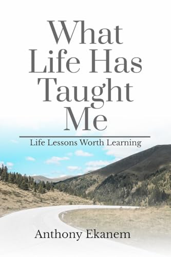 What Life Has Taught Me: Life Lessons Worth Learning von Notion Press
