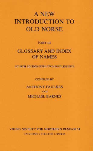 A New Introduction to Old Norse: Part 3: Glossary and Index of Names