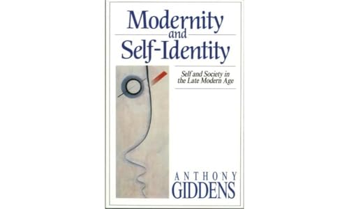 Modernity and Self-Identity: Self and Society in the Late Modern Age