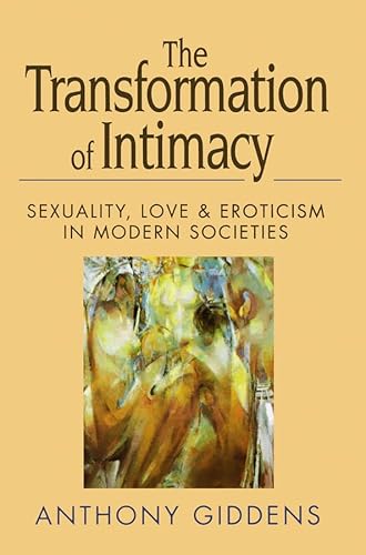 The Transformation of Intimacy: Love, Sexuality & Eroticism in Modern Societies von Polity