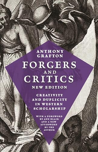 Forgers and Critics, New Edition: Creativity and Duplicity in Western Scholarship Forgers and Critics, New Edition: Creativity and Duplicity in Western Scholarship von Princeton University Press