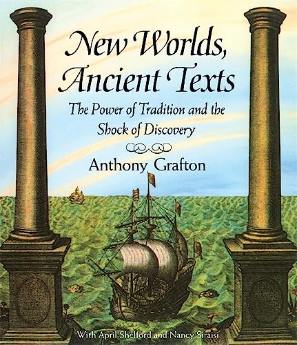 New Worlds, Ancient Texts: The Power of Tradition and the Shock of Discovery von Belknap Press