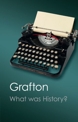 What Was History?: The Art of History in Early Modern Europe: The Art of History in Early Modern Europe, Canto Classics Edition