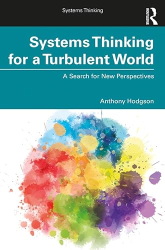 Systems Thinking for a Turbulent World: A Search for New Perspectives von Routledge