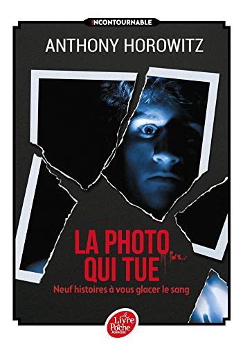 La photo qui tue - Neuf histoires à vous glacer le sang