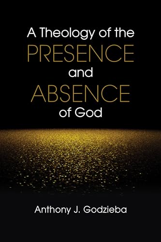 A Theology of the Presence and Absence of God von Liturgical Press