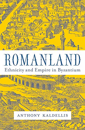 Romanland: Ethnicity and Empire in Byzantium von Belknap Press