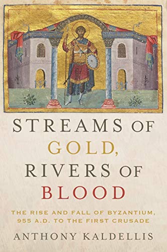 Streams of Gold, Rivers of Blood: The Rise and Fall of Byzantium, 955 A.D. to the First Crusade (Onassis Series in Hellenic Culture) von Oxford University Press, USA