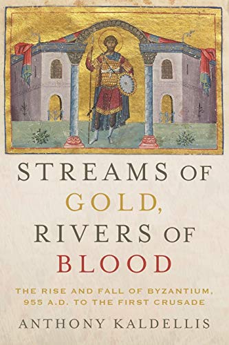 Streams of Gold, Rivers of Blood: The Rise and Fall of Byzantium, 955 A.D. to the First Crusade (Onassis Series in Hellenic Culture) von OUP USA