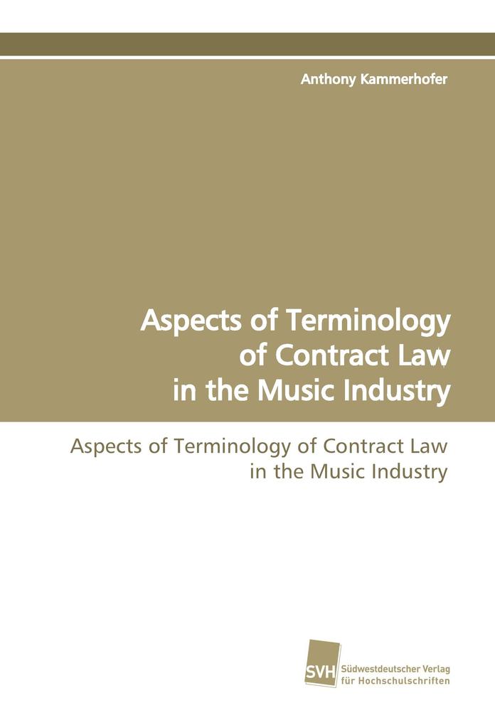 Aspects of Terminology of Contract Law in the Music Industry von Südwestdeutscher Verlag für Hochschulschriften AG Co. KG