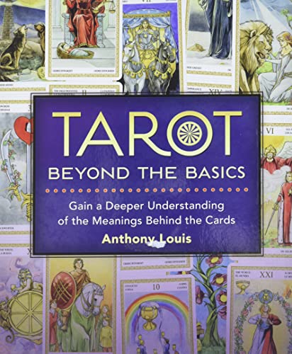 Tarot Beyond the Basics: Gain a Deeper Understanding of the Meanings Behind the Cards von Llewellyn Publications