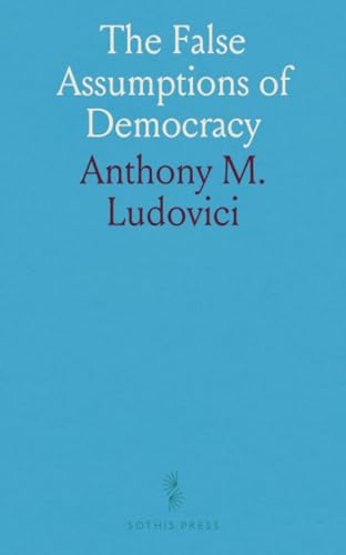 The False Assumptions of Democracy von Sothis Press