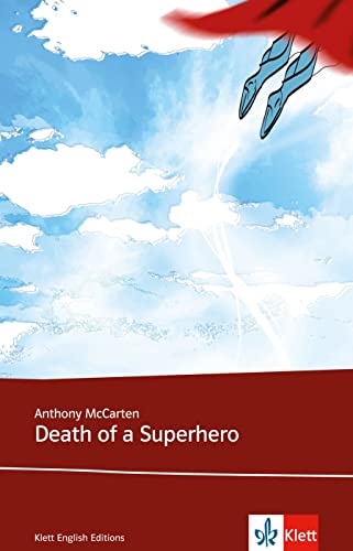 Death of a Superhero: Schulausgabe für das Niveau B2, ab dem 6. Lernjahr. Ungekürzter englischer Originaltext mit Annotationen (Young Adult Literature: Klett English Editions)