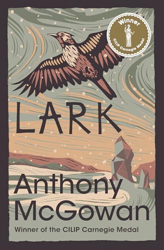 Lark - WINNER OF THE 2020 CARNEGIE MEDAL (The Truth of Things)