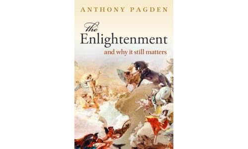 The Enlightenment: And Why it Still Matters