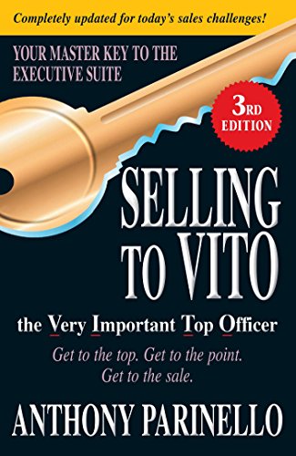 Selling to VITO the Very Important Top Officer: Get to the Top. Get to the Point. Get to the Sale. von Simon & Schuster