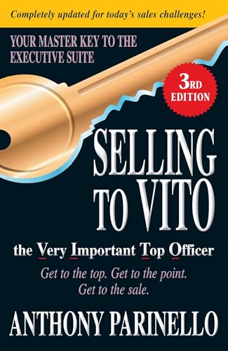 Selling to VITO the Very Important Top Officer: Get to the Top. Get to the Point. Get to the Sale. von Simon & Schuster