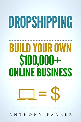 Dropshipping: How To Make Money Online & Build Your Own $100,000+ Dropshipping Online Business, Ecommerce, E-Commerce, Shopify, Passive Income von CREATESPACE
