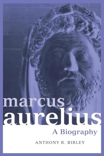 Marcus Aurelius: A Biography (Roman Imperial Biographies)