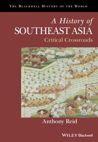 A History of Southeast Asia: Critical Crossroads (Blackwell History of the World) von Wiley-Blackwell