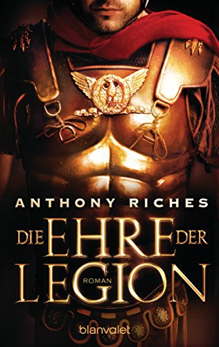 Die Ehre der Legion: Roman (Imperium-Saga, Band 1) von Blanvalet