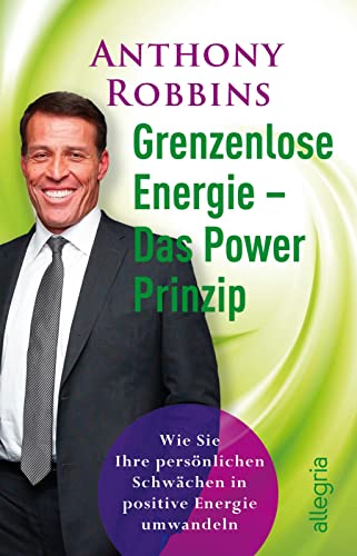 Grenzenlose Energie - Das Powerprinzip: Wie Sie Ihre persönlichen Schwächen in positive Energie verwandeln | Anthony Robbins zeigt, wie man Ängste, ... ohne Probleme schnell auflösen kann (0)