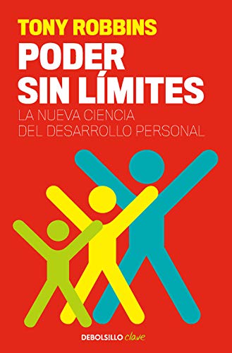 Poder sin límites : la nueva ciencia del desarrollo personal (Clave)