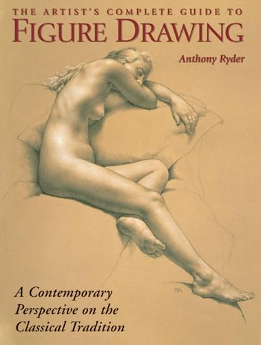 The Artist's Complete Guide to Figure Drawing: A Contemporary Perspective On the Classical Tradition von Watson-Guptill