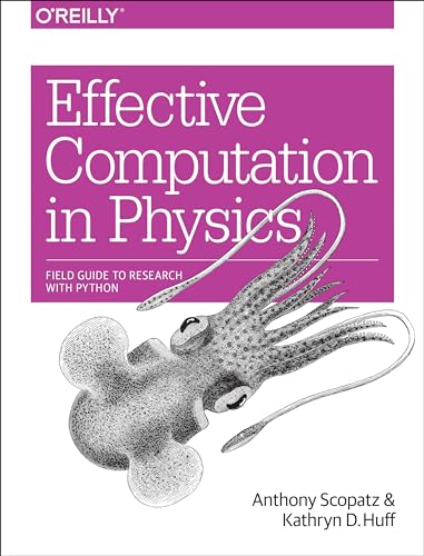 Effective Computation in Physics: Field Guide to Research with Python von O'Reilly UK Ltd.
