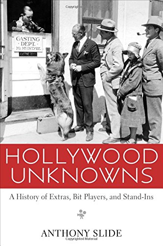 Hollywood Unknowns: A History of Extras, Bit Players, and Stand-Ins von University Press of Mississippi