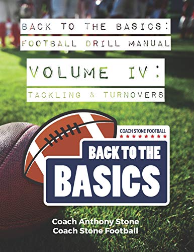 Back to the Basics Football Drill Manual Volume 4: Tackling & Turnovers von Independently Published