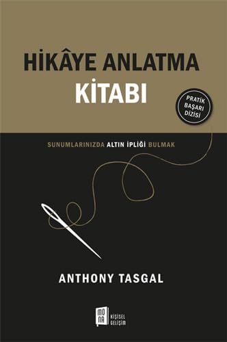 Hikaye Anlatma Kitabı: Sunumlarınızda Altın İpliği Bulmak Hikaye Anlatma Kitabı: Sunumlarınızda Altın İpliği Bulmak von Mona Kitap
