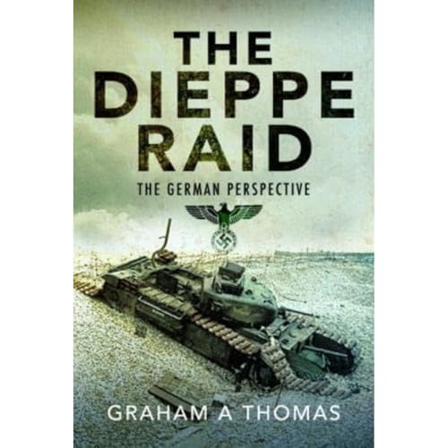 The Dieppe Raid: The German Perspective