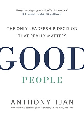 Good People: The Only Leadership Decision That Really Matters von Penguin