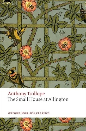 The Small House at Allington: The Chronicles of Barsetshire (Oxford World's Classics)