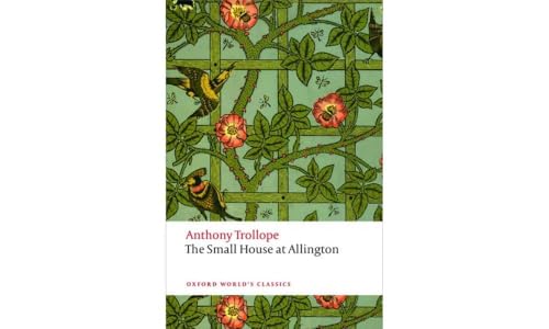 The Small House at Allington: The Chronicles of Barsetshire (Oxford World's Classics) von Oxford University Press