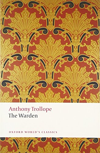 The Warden and The Two Heroines of Plumplington (Oxford World's Classics)