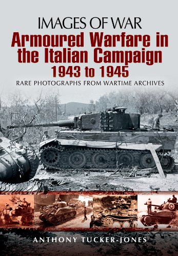 Armoured Warfare in Italian Campaign 1943-1945: Rare Photographs from Waretime Archives (Images of War)