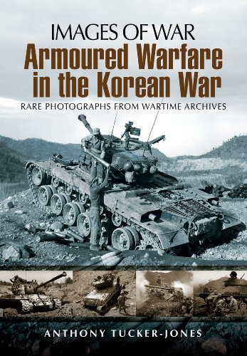 Armoured Warfare in the Korean War: Rare Photographs from Wartime Archives (Images of War)