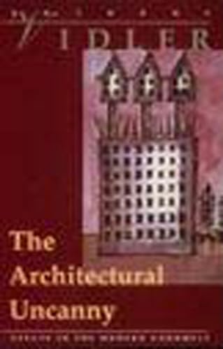 The Architectural Uncanny: Essays in the Modern Unhomely (Mit Press)