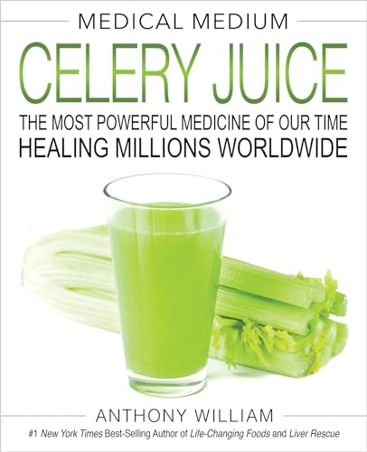 Medical Medium: Celery Juice: The most powerful medicine of our time von Hay House