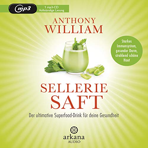 Selleriesaft: Der ultimative Superfood-Drink für deine Gesundheit - Starkes Immunsystem, gesunder Darm, strahlend schöne Haut Selleriesaft: Der ultimative Superfood-Drink für deine Gesundheit - Starkes Immunsystem, gesunder Darm, strahlend schöne Haut