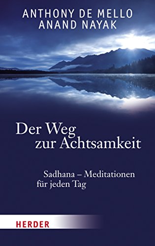 Der Weg zur Achtsamkeit: Sadhana - Meditationen für jeden Tag (HERDER spektrum)