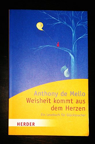 Weisheit kommt aus dem Herzen: Ein Lesebuch für Glückssucher (HERDER spektrum) von Verlag Herder GmbH