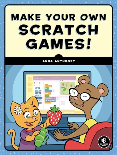 Make Your Own Scratch Games! von No Starch Press