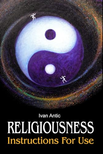 Religiousness: Instructions for Use (Existence - Consciousness - Bliss, Band 11)