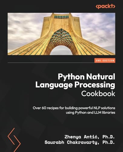 Python Natural Language Processing Cookbook: Over 60 recipes for building powerful NLP solutions using Python and LLM libraries von Packt Publishing