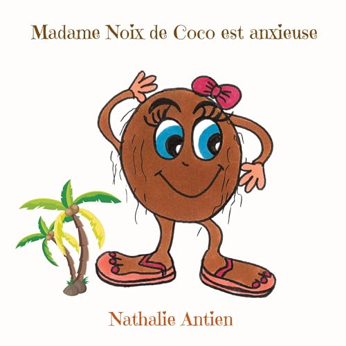 Madame Noix de Coco est anxieuse (Je découvre les fruits et légumes) von BoD – Books on Demand – Frankreich